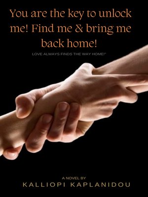 cover image of You are the key to unlock me! Find me and bring me back home!